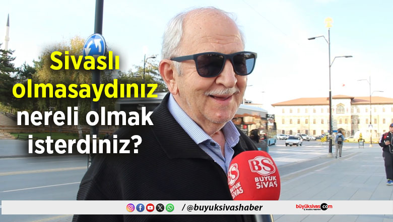 Sivaslı olmasaydınız