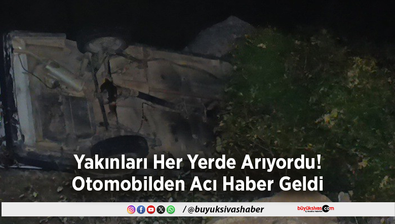 Yakınları Her Yerde Arıyordu