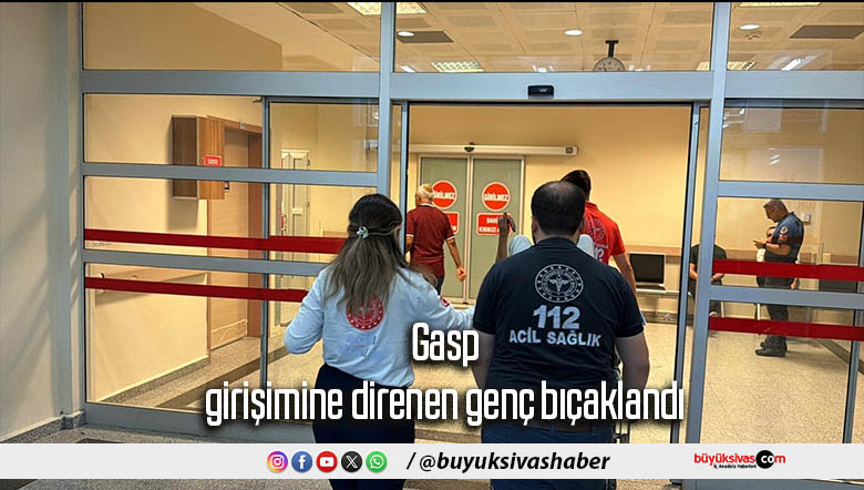 direnen genç bıçaklandı